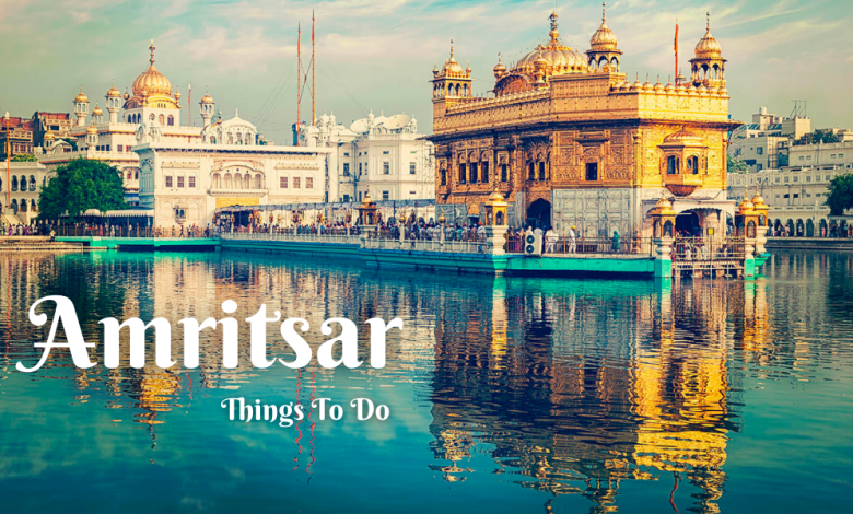 Things To Do In Amritsar