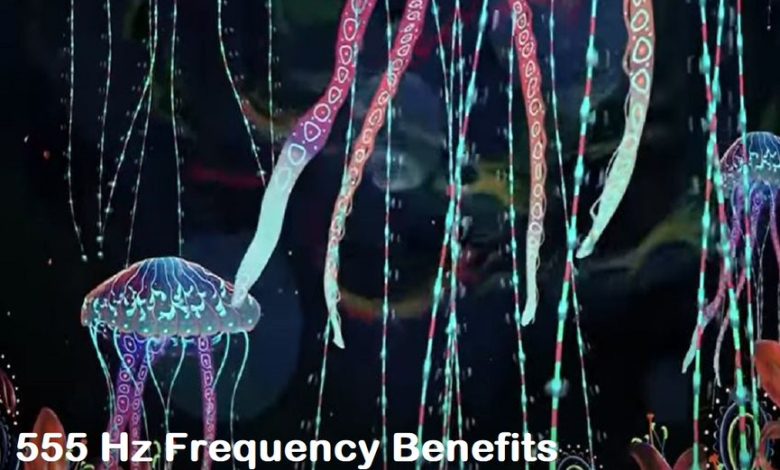 555 Hz benefits